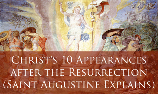 Christ's 10 Appearances after the Resurrection (Saint Augustine ...