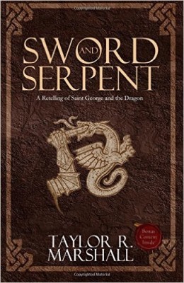Sword and Serpent by Taylor R. Marshall