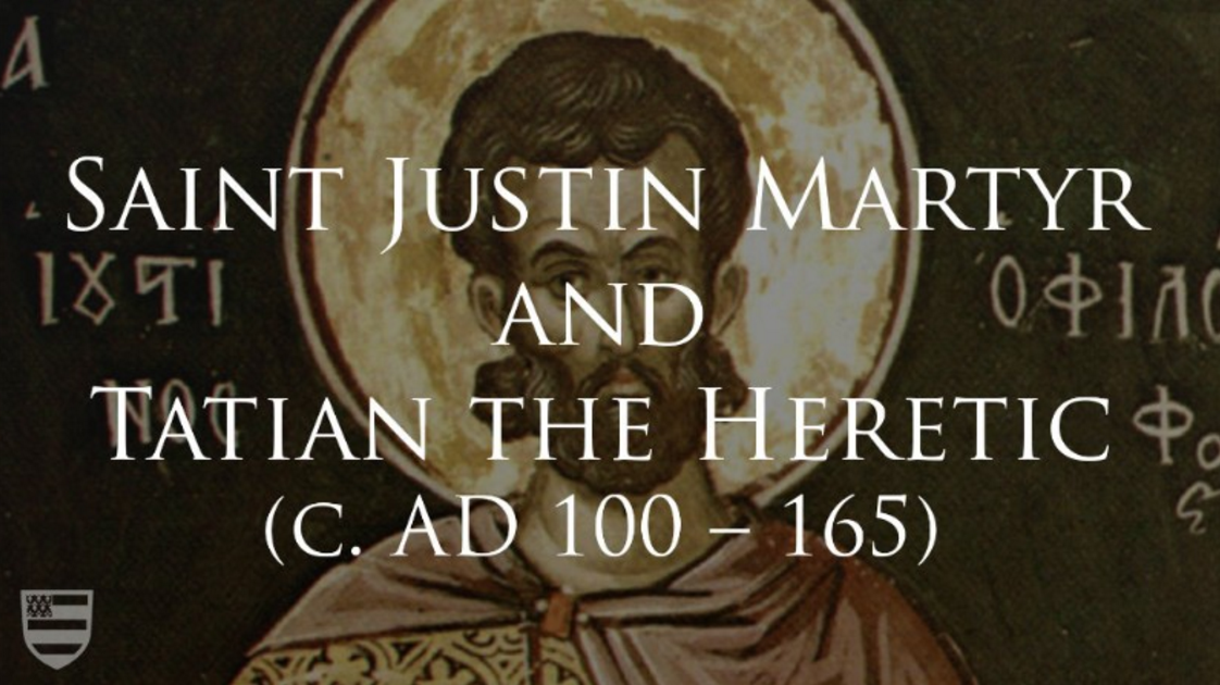 Video Class St Justin Martyr And Tatian The Heretic Taylor Marshall