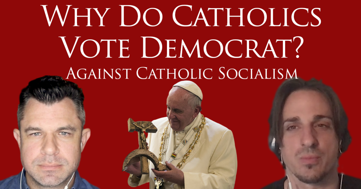 177: Why do Catholics Vote Democrat: Against 