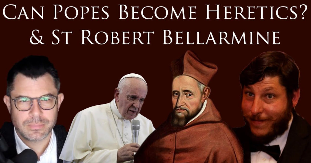 365: Can Popes Become Heretics? St Robert Bellarmine Analysis [Podcast