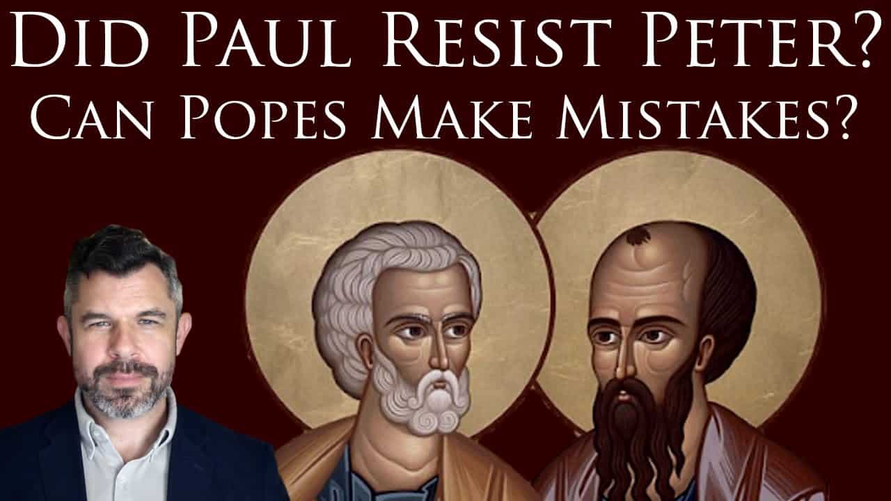 633: Did Paul Resist Peter? Do Popes Make Mistakes? [Podcast] - Taylor ...