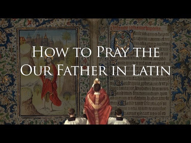 728: How to Pray Our Father in Latin (Dr Taylor Marshall Rosary Course ...