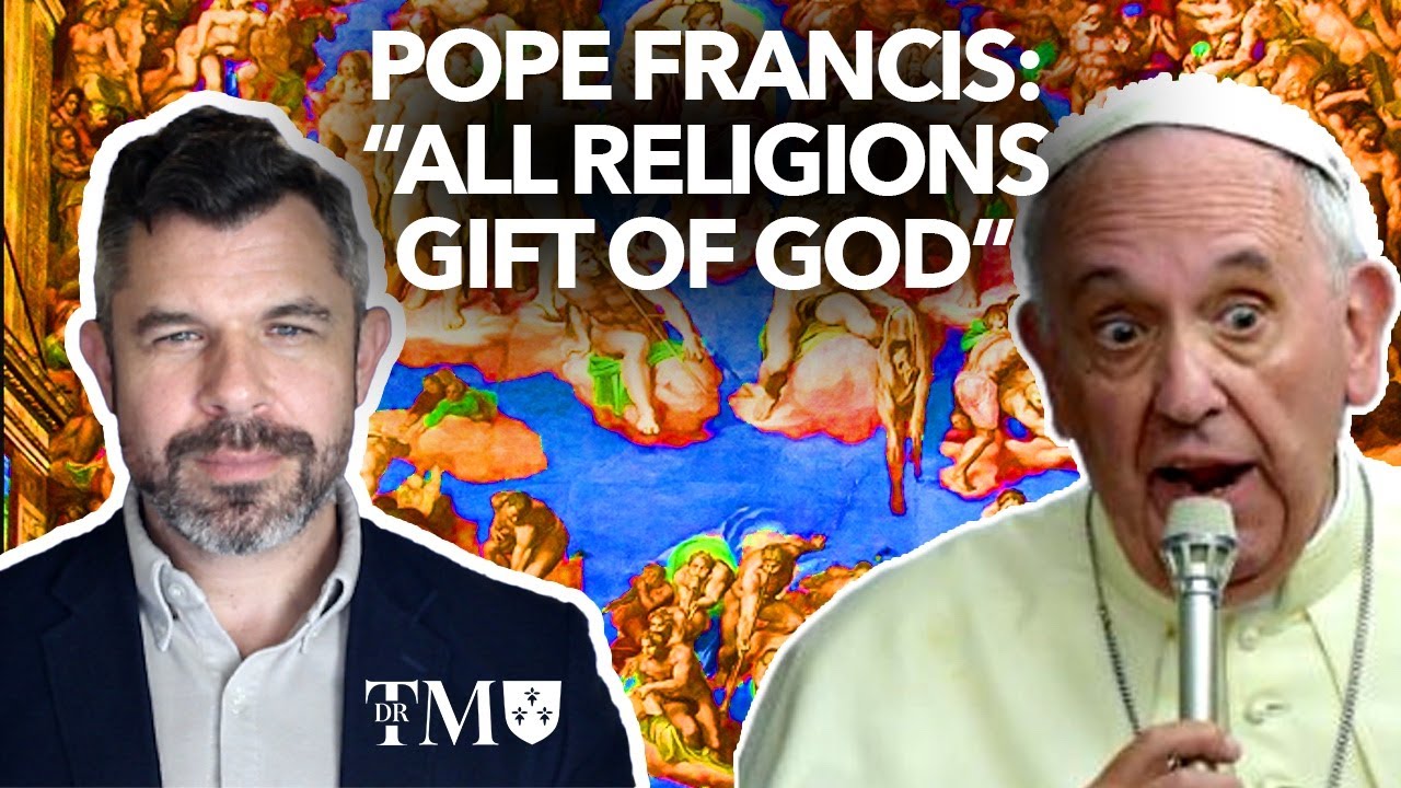 1130 pope francis all religions gift of god dr taylor marshall